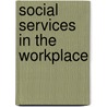 Social Services in the Workplace door Michal E. Mor Barak