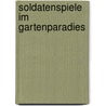 Soldatenspiele im Gartenparadies door Hans Meyer