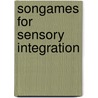 Songames For Sensory Integration by Lois Hickman