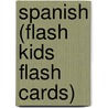 Spanish (Flash Kids Flash Cards) door Flash Kids Editors