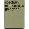 Spectrum Mathematics Gold Year 9 by Jennifer Goodman