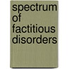 Spectrum of Factitious Disorders door M.D. Feldman Marc D.