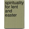 Spirituality For Lent And Easter door Gerard F. Baumbach