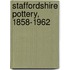 Staffordshire Pottery, 1858-1962