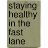 Staying Healthy in the Fast Lane by Kirk Hamilton