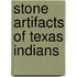 Stone Artifacts Of Texas Indians