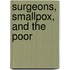 Surgeons, Smallpox, and the Poor