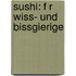 Sushi: F R Wiss- Und Bissgierige