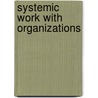 Systemic Work With Organizations door Tim Coldicott