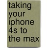 Taking Your Iphone 4S To The Max door Steve Sande