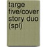 Targe Five/Cover Story Duo (Spl)