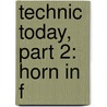 Technic Today, Part 2: Horn In F by James Ployhar