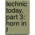 Technic Today, Part 3: Horn In F