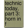 Technic Today, Part 3: Horn In F by James Ployhar