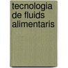 Tecnologia de Fluids Alimentaris door Santamaria Mer Raventós