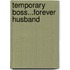 Temporary Boss...Forever Husband