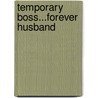 Temporary Boss...Forever Husband door Stacy Connelly
