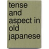 Tense And Aspect In Old Japanese by Kazuha Watanabe