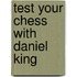 Test Your Chess With Daniel King