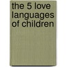 The 5 Love Languages Of Children door Ross Ross Campbell