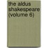 The Aldus Shakespeare (Volume 6)