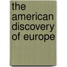 The American Discovery Of Europe door Jack D. Forbes