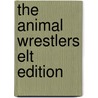 The Animal Wrestlers Elt Edition door Joanna Troughton