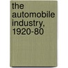 The Automobile Industry, 1920-80 door Edited by Professor George S. May