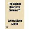 The Baptist Quarterly (Volume 7) by Lucius Edwin Smith
