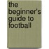 The Beginner's Guide To Football