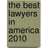 The Best Lawyers In America 2010 door Steven Naifeh