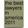 The Best Lawyers In America 2011 door Steven Naifeh