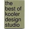 The Best Of Kooler Design Studio door Kooler Design Studio