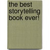 The Best Storytelling Book Ever! door Sherrill B. Flora