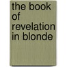 The Book Of Revelation In Blonde by Debra J. Collins