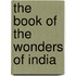 The Book Of The Wonders Of India