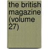 The British Magazine (Volume 27) by Hugh James Rose