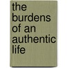 The Burdens Of An Authentic Life by Olga Kanzaki Sooudi