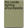 The Candle Lighting Encyclopedia by Tina Ketch