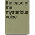 The Case of the Mysterious Voice