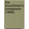 The Churchman's Companion (1868) by Unknown Author