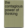 The Contagious Power Of Thinking door David Hamilton