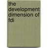 The Development Dimension Of Fdi by United Nations: Conference on Trade and Development