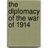 The Diplomacy Of The War Of 1914