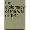 The Diplomacy Of The War Of 1914 by Stowell