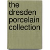 The Dresden Porcelain Collection door Ulrich Pietsch
