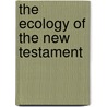 The Ecology Of The New Testament door Mark Bredin