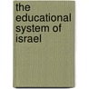 The Educational System Of Israel by Yaacov Iram