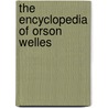 The Encyclopedia Of Orson Welles door Tom Erskine