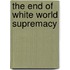 The End of White World Supremacy